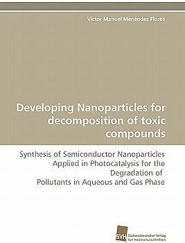 Developing Nanoparticles for decomposition of toxic compounds