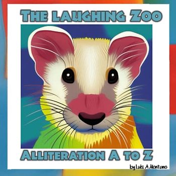 The Laughing Zoo : Alliteration A to Z: Fun and Cute Animal Poems to Teach and Motivate