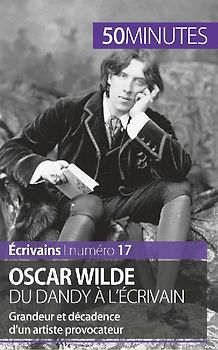 Oscar Wilde, du dandy à l'écrivain
