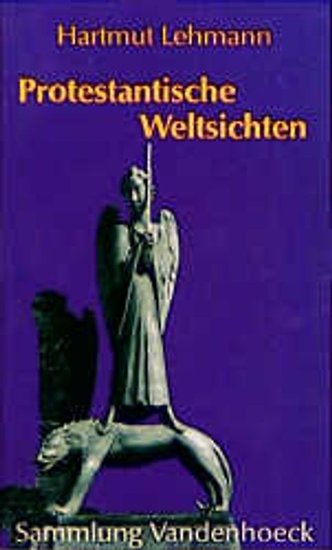 Protestantische Weltsichten. Transformationen seit dem 17. Jahrhundert