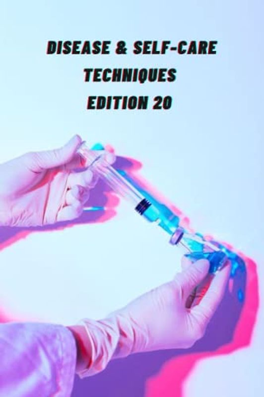 DISEASE &SELF-CARE TECHNIQUES EDITION 20: BELL'S PALSY ,BEHCETS ,BEE STINGS ,BEDSORES , BEDBUGS , SOGGY SHEETS AND PAJAMAS , EMBARRASSED CHILD , BODY ... (DISEASES AND SELF-CARE TECHNIQUES, Band 22)