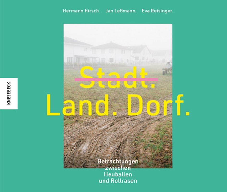 Stadt. Land. Dorf.