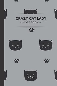 Crazy Cat Lady: funy Notes of a Crazy Cat Lady Notebook College Ruled