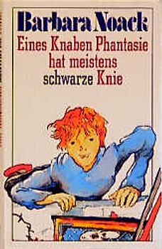 Eines Knaben Phantasie hat meistens schwarze Knie