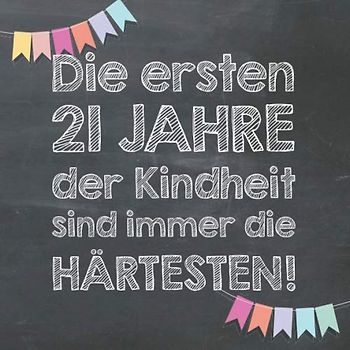 Die ersten 21 Jahre der Kindheit sind immer die härtesten: Gästebuch und Erinnerungsalbum zum 21. Geburtstag – lustiges Geschenk für Männer und Frauen