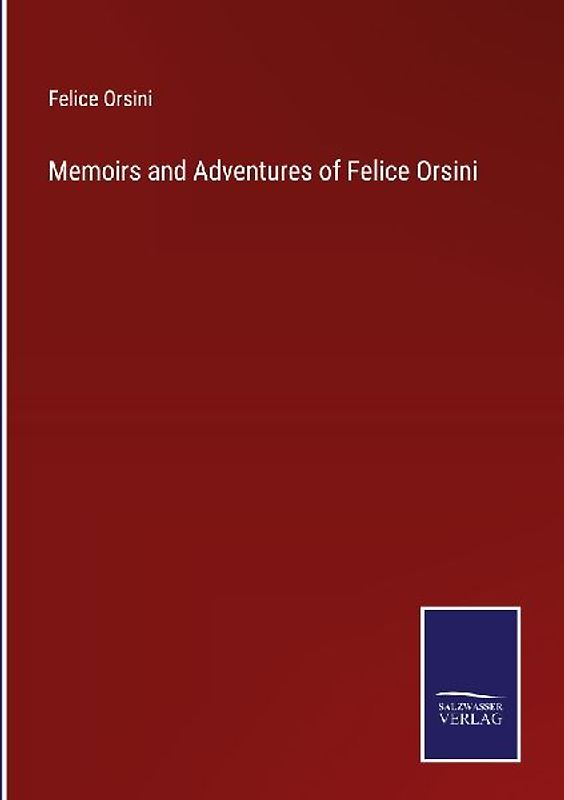 Memoirs and Adventures of Felice Orsini