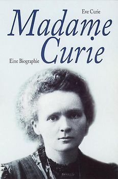 Madame Curie. Eine Biographie