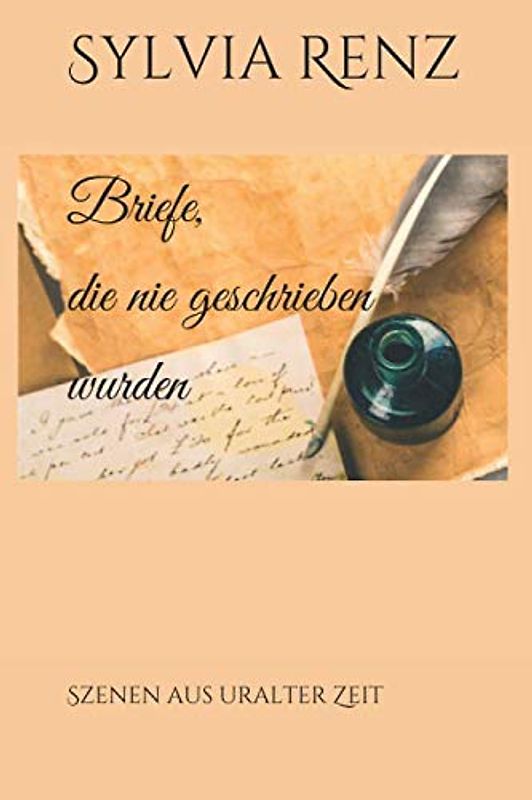 Briefe, die nie geschrieben wurden: Szenen aus uralter Zeit