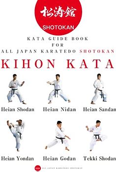 Karate Kata guide book for all Japan Karatedo Kihonkata: HeianShodan HeianNidan HeianSandan HeianYondan HeianGodan TekkiShodan (Shotokan, Band 1)