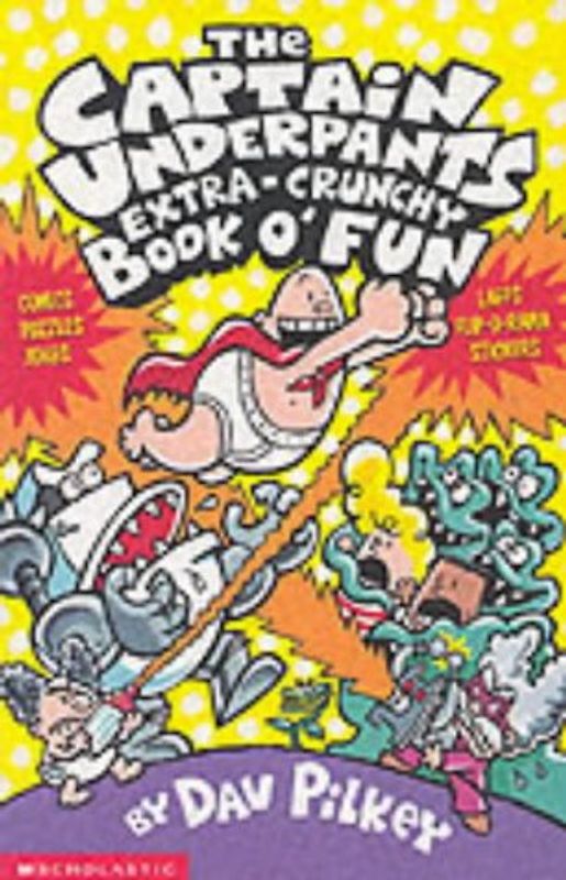 Captain Underpants' Extra-Crunchy Book O'Fun! - Pilkey, Dav