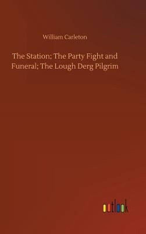 The Station; The Party Fight and Funeral; The Lough Derg Pilgrim