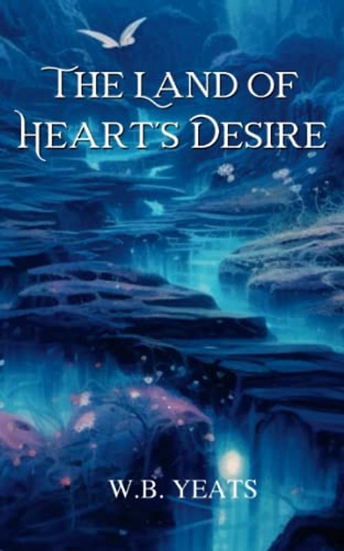 The Land of Heart's Desire: The 1894 Classic Play