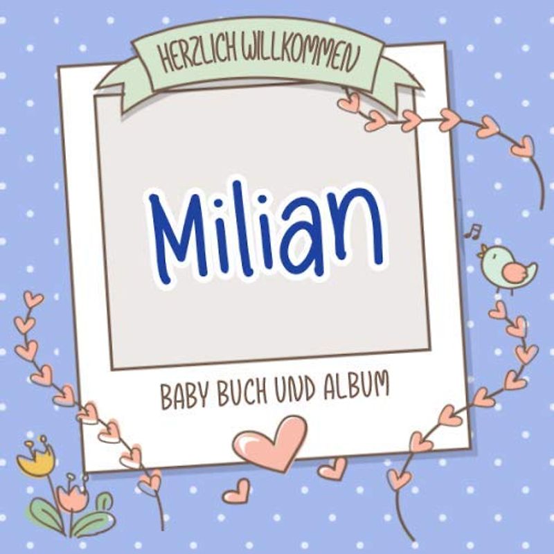 Herzlich Willkommen Milian - Baby Buch und Album: Personalisiertes Babybuch und Babyalbum, Geschenk zu Schwangerschaft und Geburt, Baby Name auf dem Cover