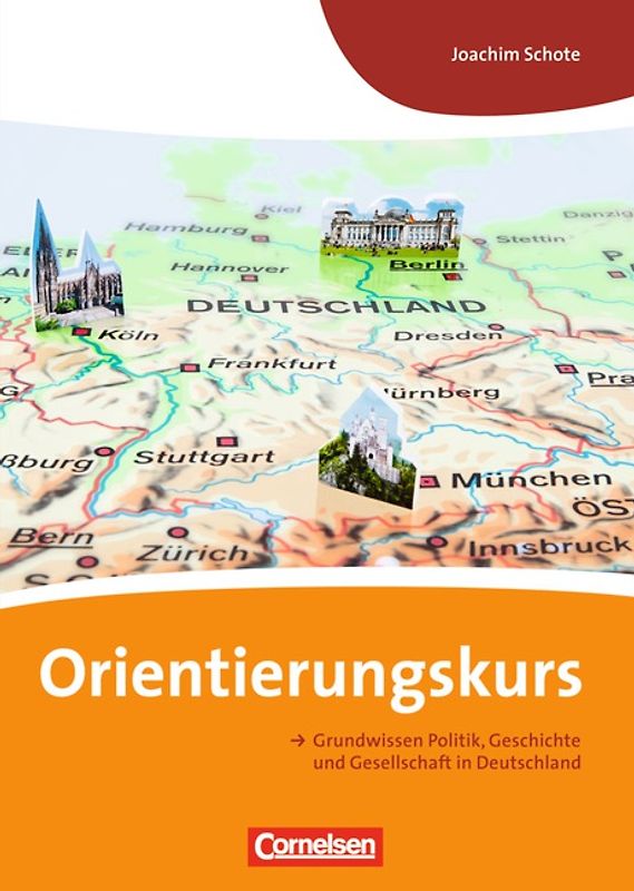 Orientierungskurs - Ausgabe 2011 / A2/B1 - Grundwissen Politik, Geschichte und Gesellschaft in Deutschland