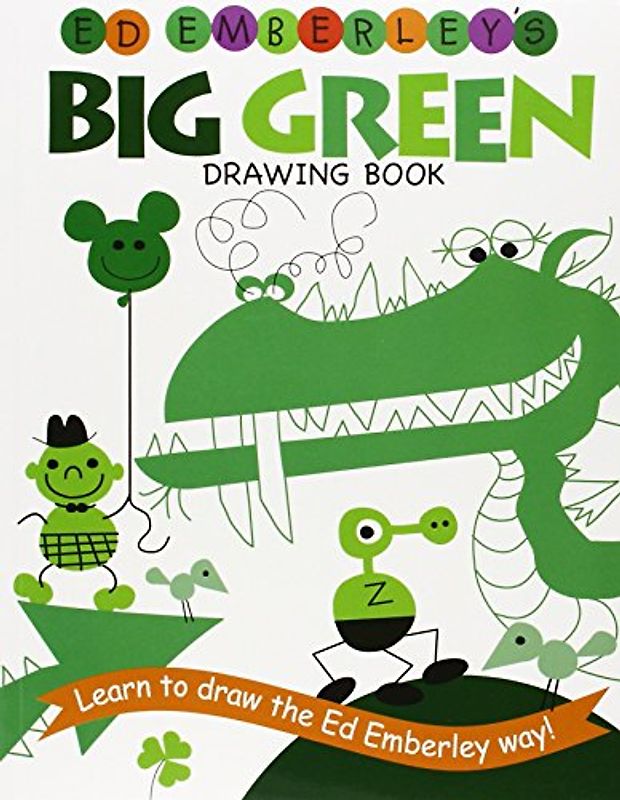 Ed Emberley's Big Green Drawing Book (Ed Emberley Drawing Books) - Ed Emberley