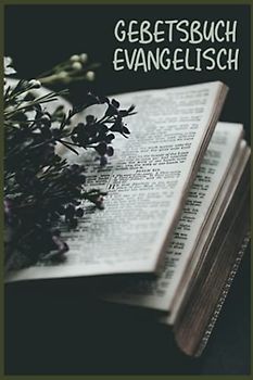 Gebetsbuch Evangelisch: Christliches Andachtsbuch Für Frauen Und Männer I Tägliche Andachten, Verse, Gebete Notieren I Gebetsjournal Für Bibelstunde I Gebetstagebuch A5 Mit 110 Seiten Zum Eintragen