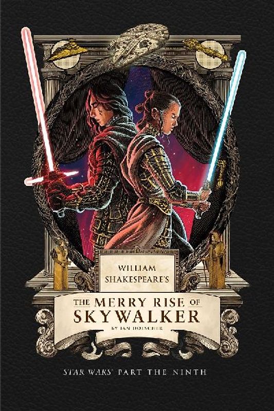 William Shakespeare's the Merry Rise of Skywalker: Star Wars Part the Ninth