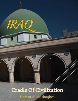 IRAQ CRADLE OF CIVILAZATOIN: A Beautiful Gruop Of Pictures For IRAQ:Iraq Between The Past & The Present .Culture & History. 40 Images (8.5"*11") Large Print . March 9, 2023.