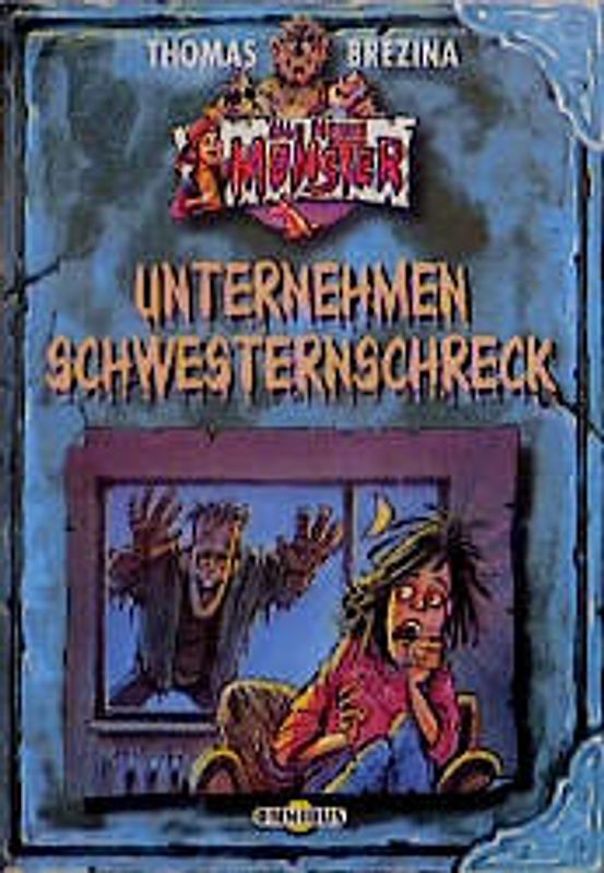 Alle meine Monster / Unternehmen Schwesternschreck. Ab 8 Jahren