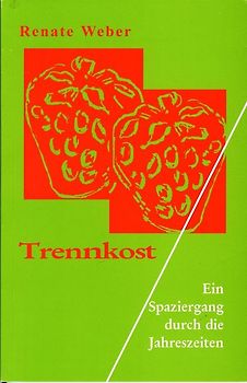 Fit, gesund und schlank mit Trennkost