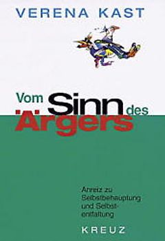Vom Sinn des Ärgers. Anreiz zu Selbstbehauptung und Selbstentfaltung
