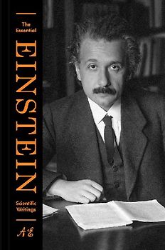 The Essential Einstein: Scientific Writings