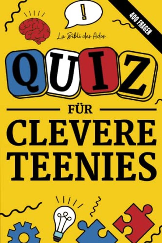 Quiz für Clevere Teenies: 400 Fragen und Antworten zur Allgemeinbildung, um zu Hause bei einer Pyjamaparty zu spielen (Bücher für Clevere Teenies)