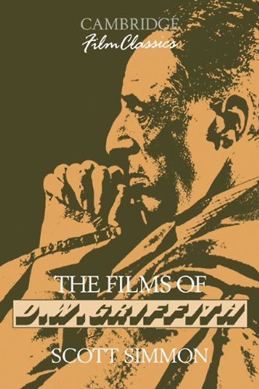 The Films of D. W. Griffith (Cambridge Film Classics) - Simmon, Scott