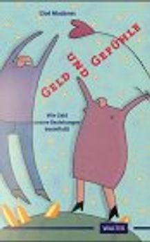 Geld und Gefühle. Wie Geld unsere Beziehungen beeinflusst