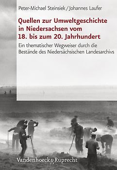 Quellen zur Umweltgeschichte in Niedersachsen vom 18. bis zum 20. Jahrhundert