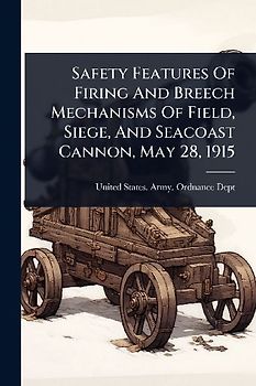 Safety Features Of Firing And Breech Mechanisms Of Field, Siege, And Seacoast Cannon, May 28, 1915