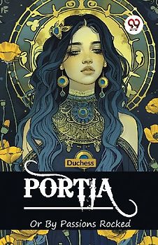 Portia Or By Passions Rocked