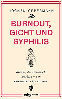 Burnout, Gicht und Syphilis