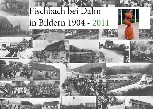 Fischbach in Bildern 1904 - 2011