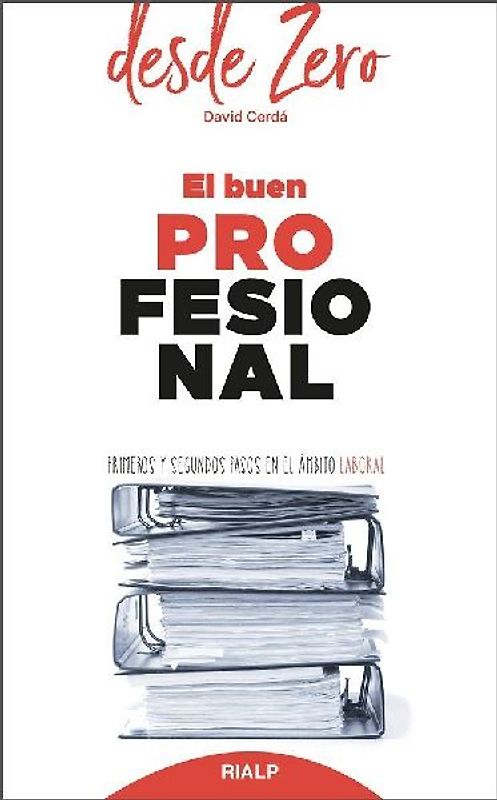 El buen profesional : primeros y segundos pasos en el ámbito laboral