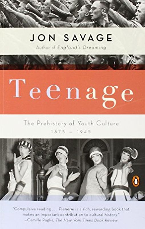Teenage: The Prehistory of Youth Culture: 1875-1945 - Jon Savage