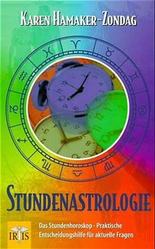Stundenastrologie. Das Stundenhoroskop - Praktische Entscheidungshilfe für aktuelle Fragen