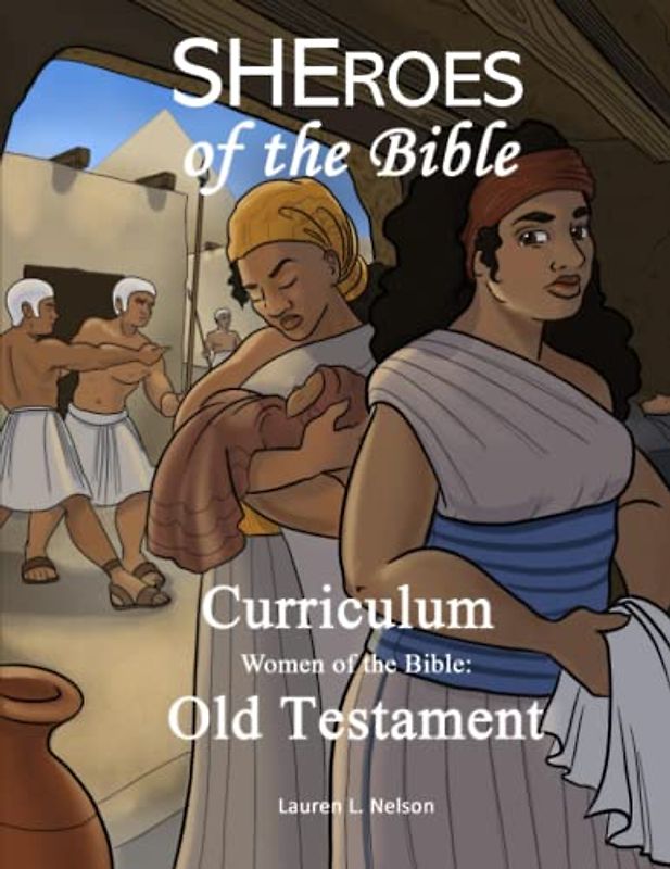 SHEROES of the Bible Curriculum: Women of the Bible: Old Testament