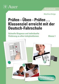 Prüfen - Üben - Prüfen Klassenziel erreicht mit der Deutsch-Fahrschule. Schnelle Diagnose und individuelle Förderung zu allen Lehrplanthemen der Klasse 1