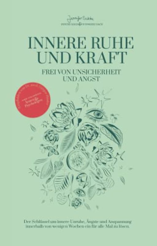 Innere Ruhe und Kraft - frei von Unsicherheit und Angst: Der Schlüssel um innere Unruhe, Ängste und Anspannung innerhalb von wenigen Wochen ein für alle Mal zu lösen.