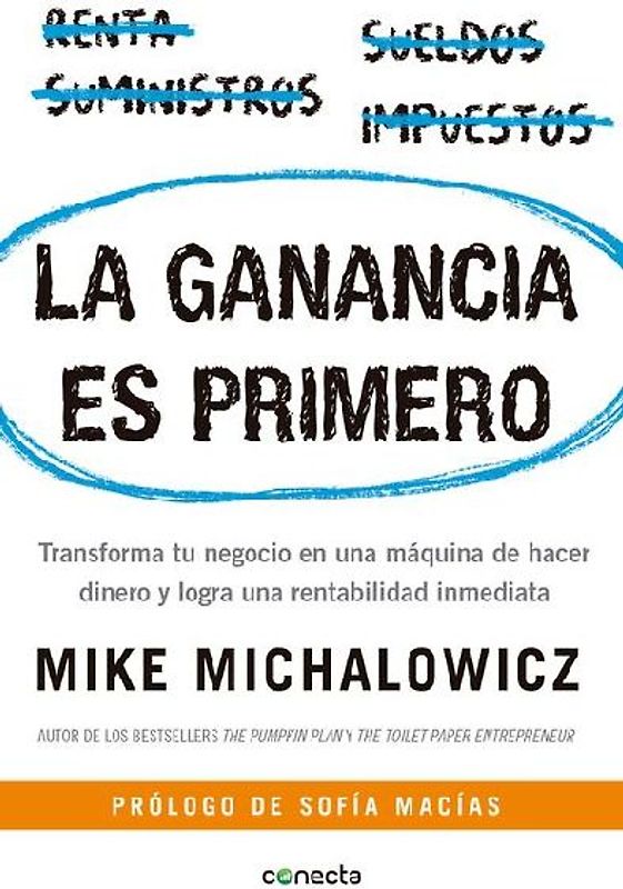 La Ganancia Es Primero: Transforma Tu Negocio En Una Máquina de Hacer Dinero Y Logra Una Rentabilidad Inmediata / Profit First