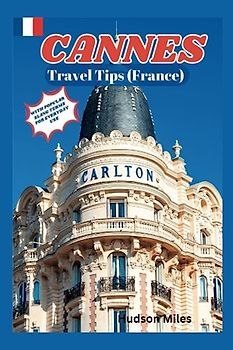 Cannes Travel Tips (France): Discover the most up-to-date and amazing places to explore in Cannes, along with current information and guides on when to go, what to do, and the best places to see