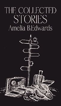 The Collected Stories of Amelia B.Edwards