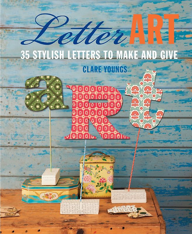 Letter Art: 35 Stylish Letters to Make and Give - Clare Youngs [Hardcover]
