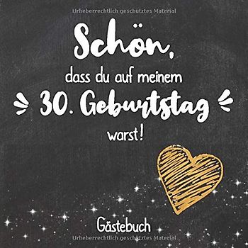 Schön, dass du auf meinem 30. Geburtstag warst: Gästebuch zum 30.Geburtstag für Mann oder Frau / 30 Jahre Gästebuch als Deko & Geschenk / Buch zum Eintragen für Wünsche und Fotos der Gäste