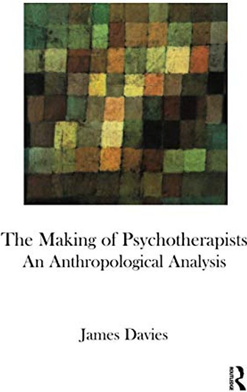 The Making of Psychotherapists: An Anthropological Analysis