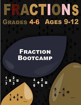 Fraction Bootcamp: Fractions, Intensive Workbook for Kids Ages 9-12