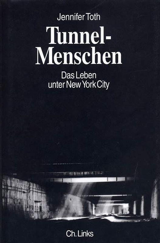 Tunnel-Menschen. Das Leben unter New York City