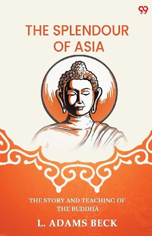 The Splendour Of Asia The Story And Teaching Of The Buddha