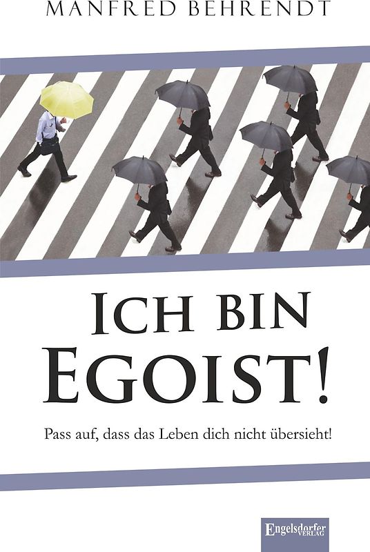 Ich bin Egoist!